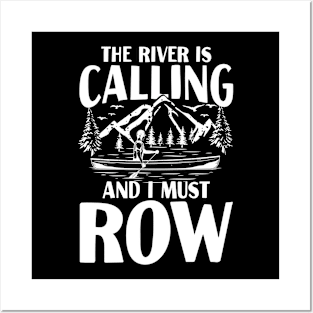 The River is Calling and I Must Row Posters and Art